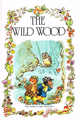 The Wild Wood (The wind in the willows library)