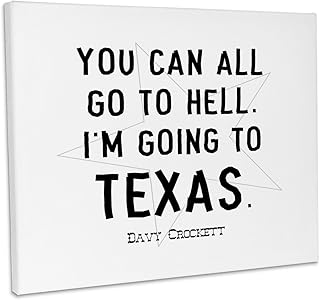 3dRose, You can all go to hell. I am going to Texas. Davy Crockett quote, Museum Grade Canvas Wrap 10x8