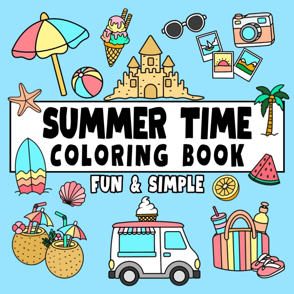 Summer Time Coloring Book Fun & Simple: Cute Designs with Thick Bold Lines, Easy to Color for Kids and Adults (Fun & Simple Coloring)