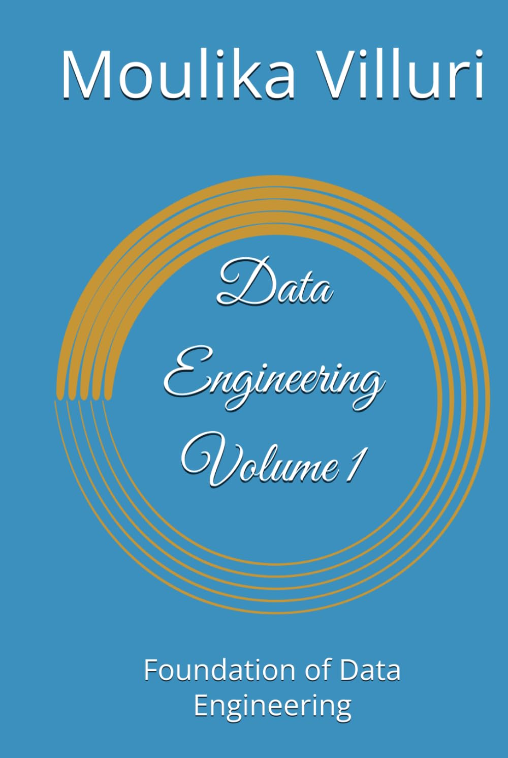 Data Engineering Volume 1: Foundation of Data Engineering