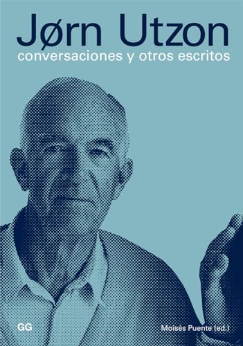 Jørn Utzon: Conversaciones Y Otros Escritos