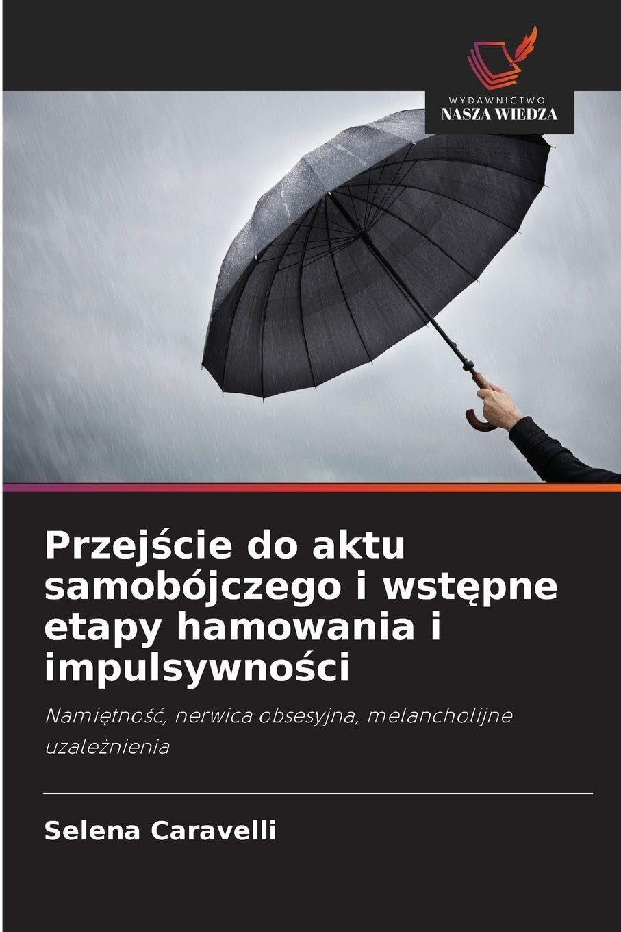 Przejście do aktu samobójczego i wstępne etapy hamowania i impulsywności: Nami¿tno¿¿, nerwica obsesyjna, melancholijne uzale¿nienia