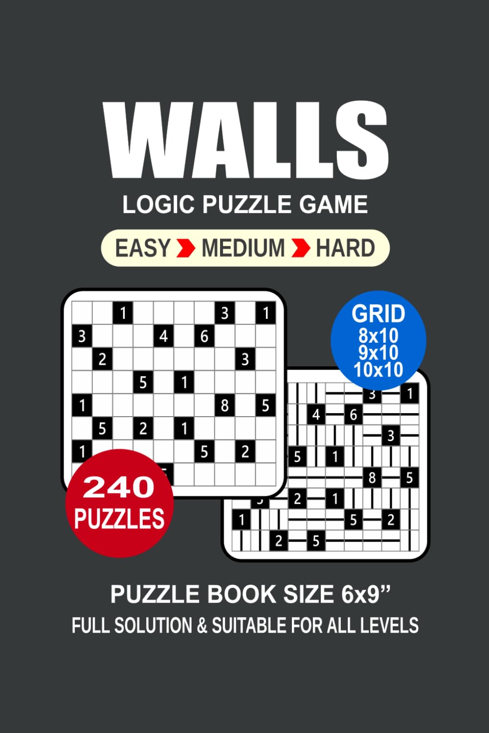 Walls Puzzle Book For Adults: 240 Puzzles Walls Great Logic Puzzle Game For Adults Seniors and Teens 3 Levels: Easy Medium and Hard Portable size 6x9 Inches.