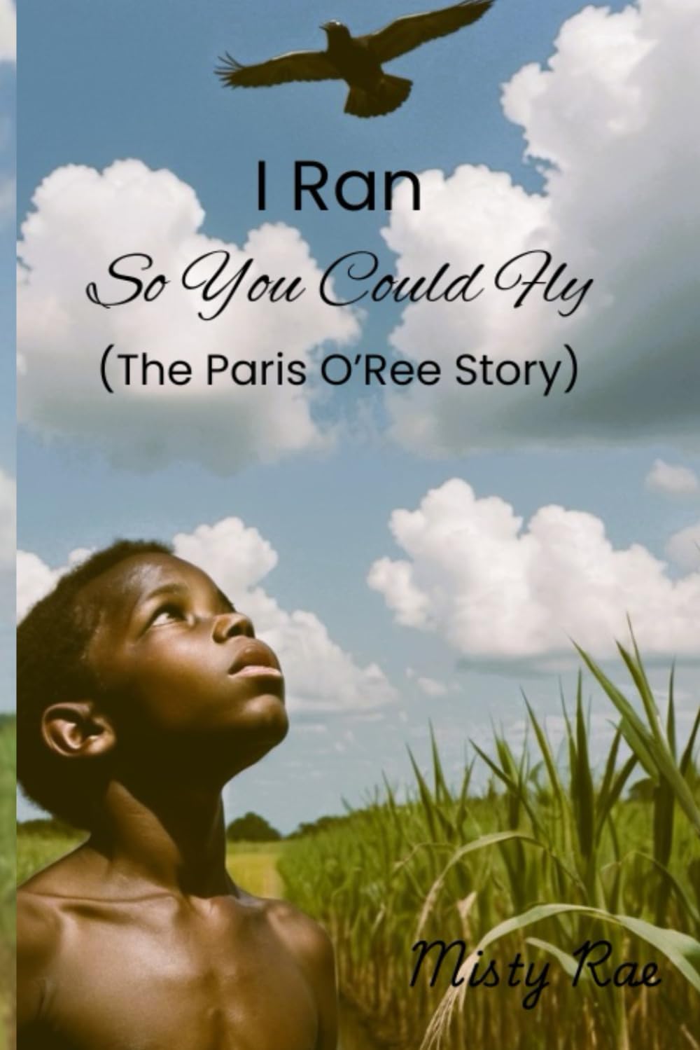 I Ran So You Could Fly: The Paris O'Ree Story