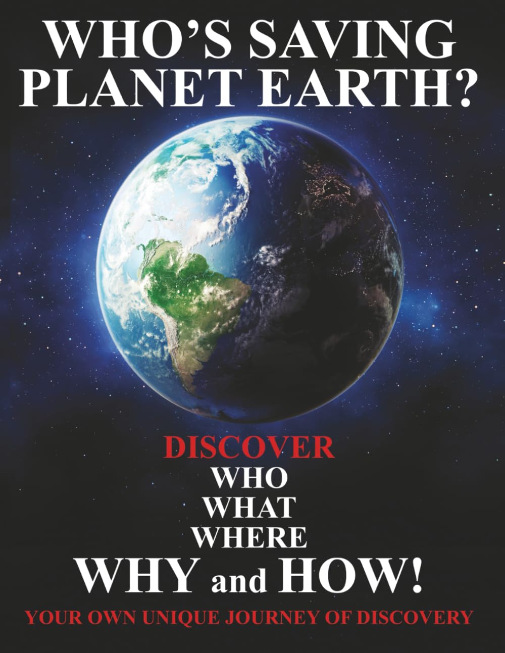 Who's saving planet Earth?: Discover who, what, where, why and how! Your own unique journey of discovery.