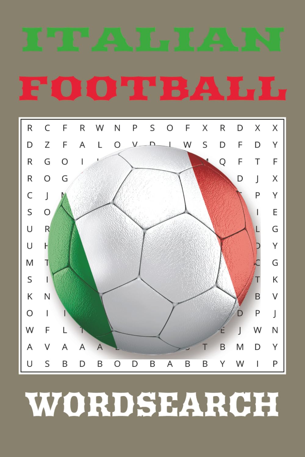 Italian Football Word Search Puzzles: Calcio Word Search with Players, Legends, Clubs, Stadiums, and Soccer Terms