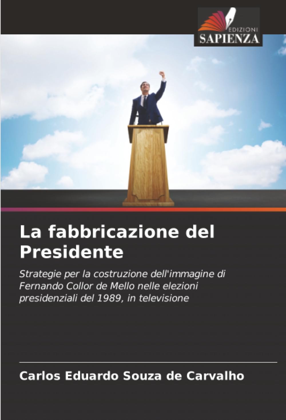 La fabbricazione del Presidente: Strategie per la costruzione dell'immagine di Fernando Collor de Mello nelle elezioni presidenziali del 1989, in televisione