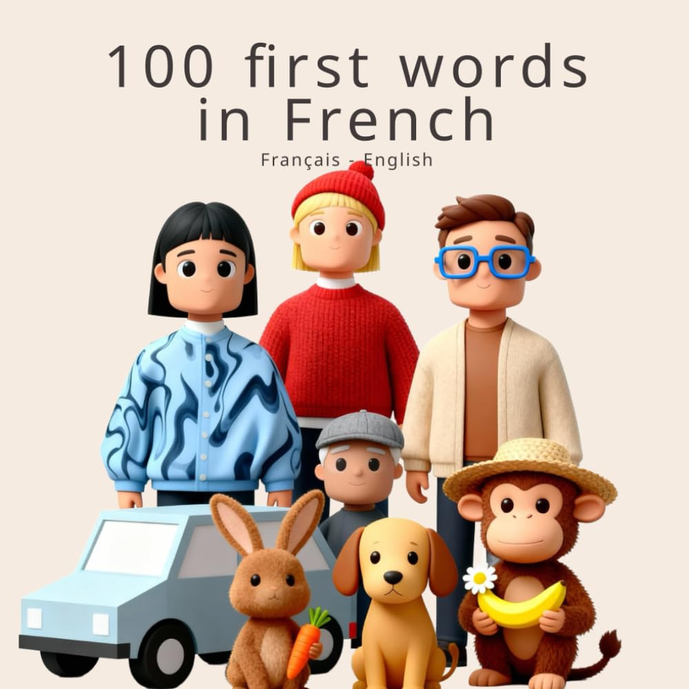 My First 100 French Words for Curious Kids: Everyday French-English Words to Learn, Laugh and Dream