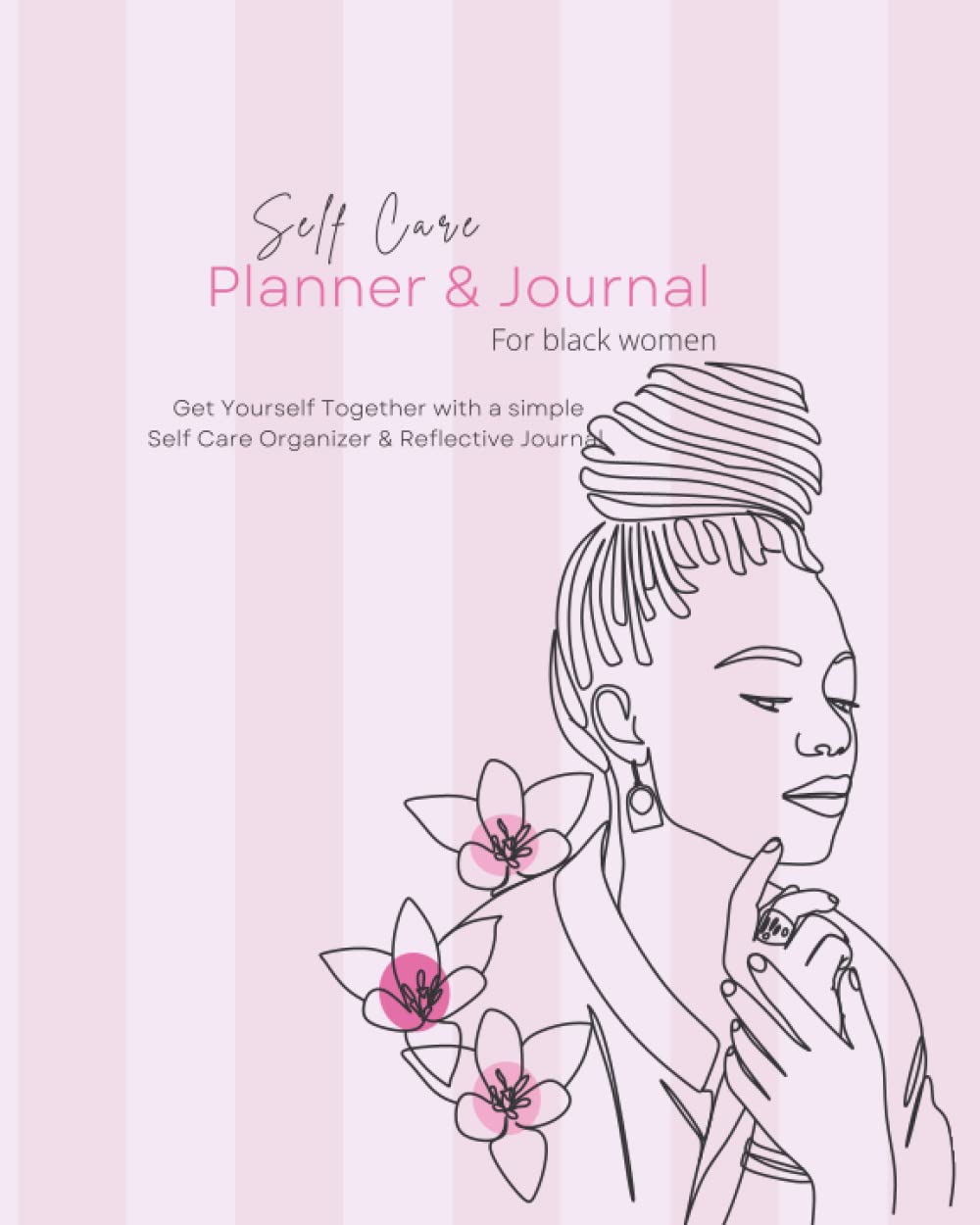 self care journal for black women: Simple Self Care Organizer & Reflective Journal To Get Yourself Together (Self Care For Black Women)