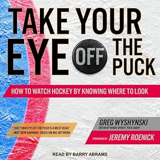 Take Your Eye Off the Puck Audiobook By Greg Wyshynski, Jeremy Roenick - Foreword cover art