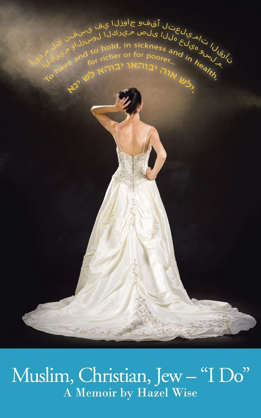 Muslim, Christian, Jew – “I Do”: A Memoir