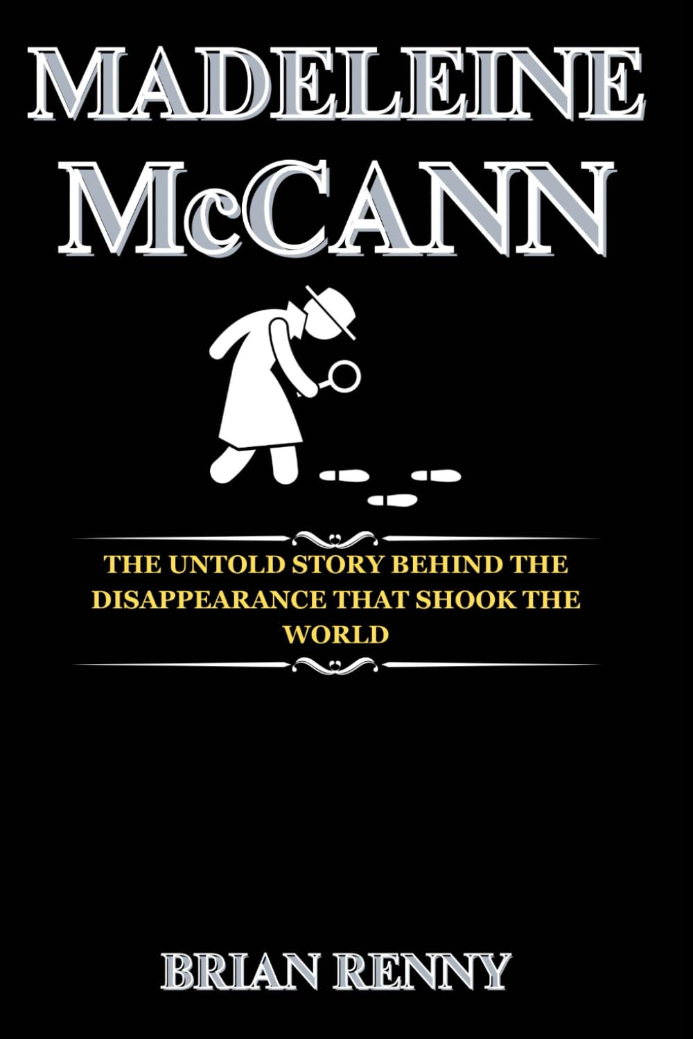 Madeleine McCann: The Untold Story Behind the Disappearance That Shook the World