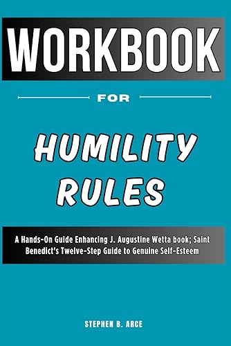 Workbook for Humility Rules A Hands-On Guide Enhancing J. Augustine Wetta book Saint Benedict's Twelve-Step Guide to Genuine Self-Esteem