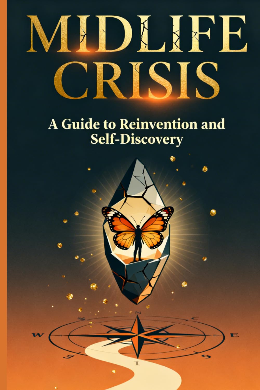 Midlife Crisis: A Guide to Reinvention and Self-Discovery: Turning Turbulence into Transformation | Reclaim Your Purpose, Power, and Authenticity