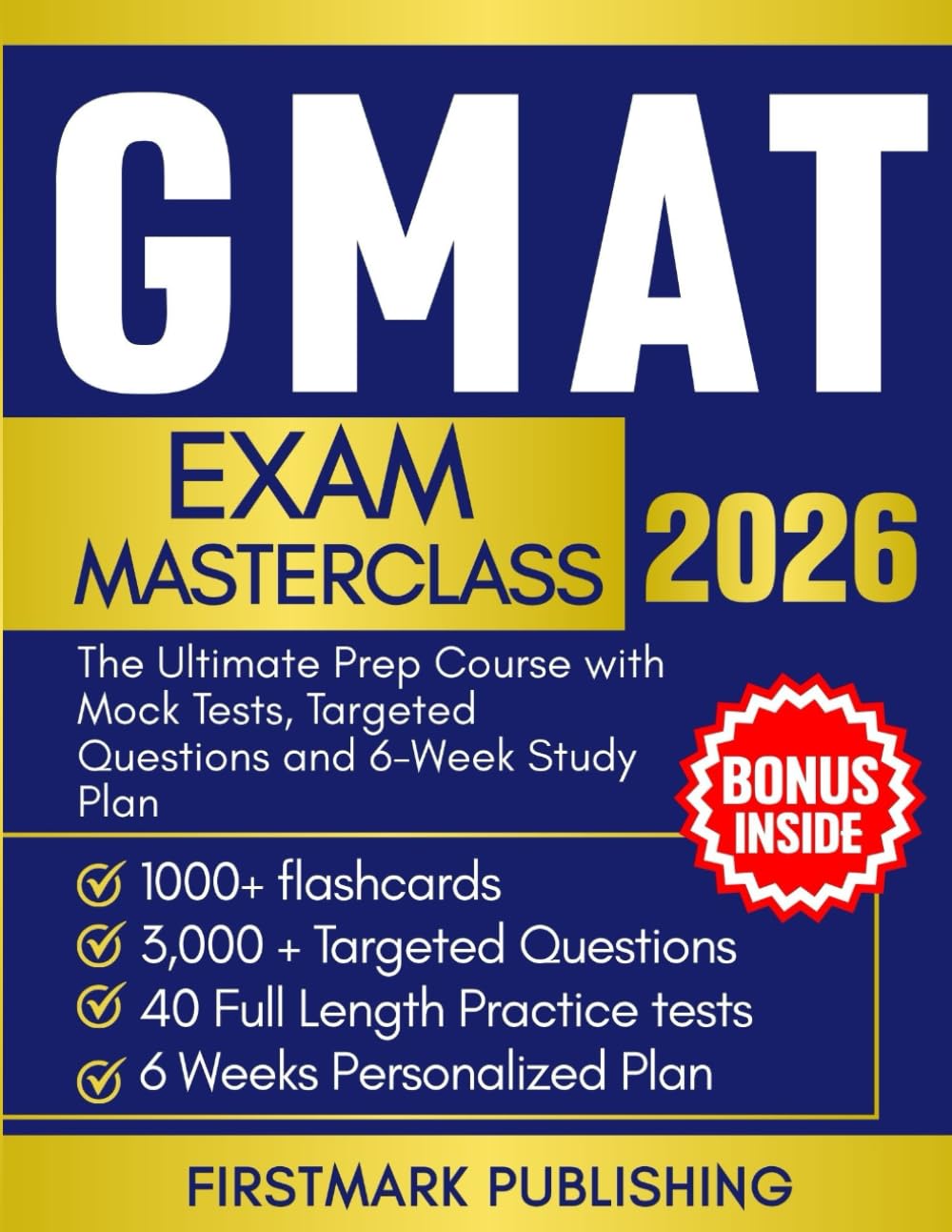 GMAT Exam Masterclass: The Ultimate Prep Course with Mock Tests, Targeted Questions, and 6-Week Study Plan