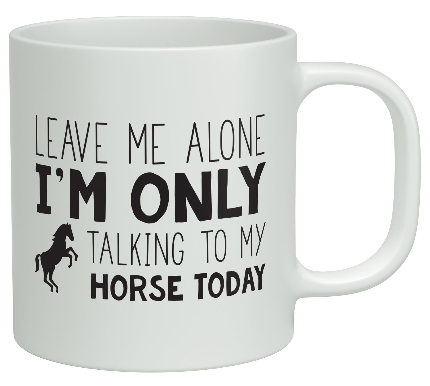 Shopagift Leave me Alone, I'm Only Talking to my Horse Today White 10oz Novelty Gift Mug Cup