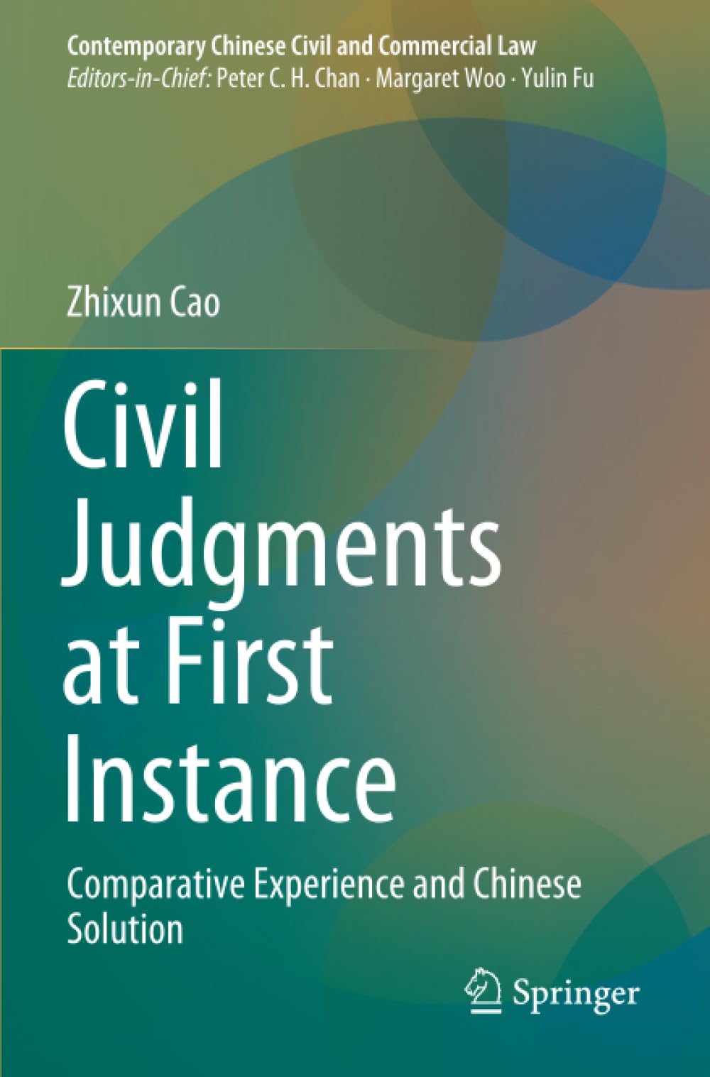 Civil Judgments at First Instance: Comparative Experience and Chinese Solution (Contemporary Chinese Civil and Commercial Law)