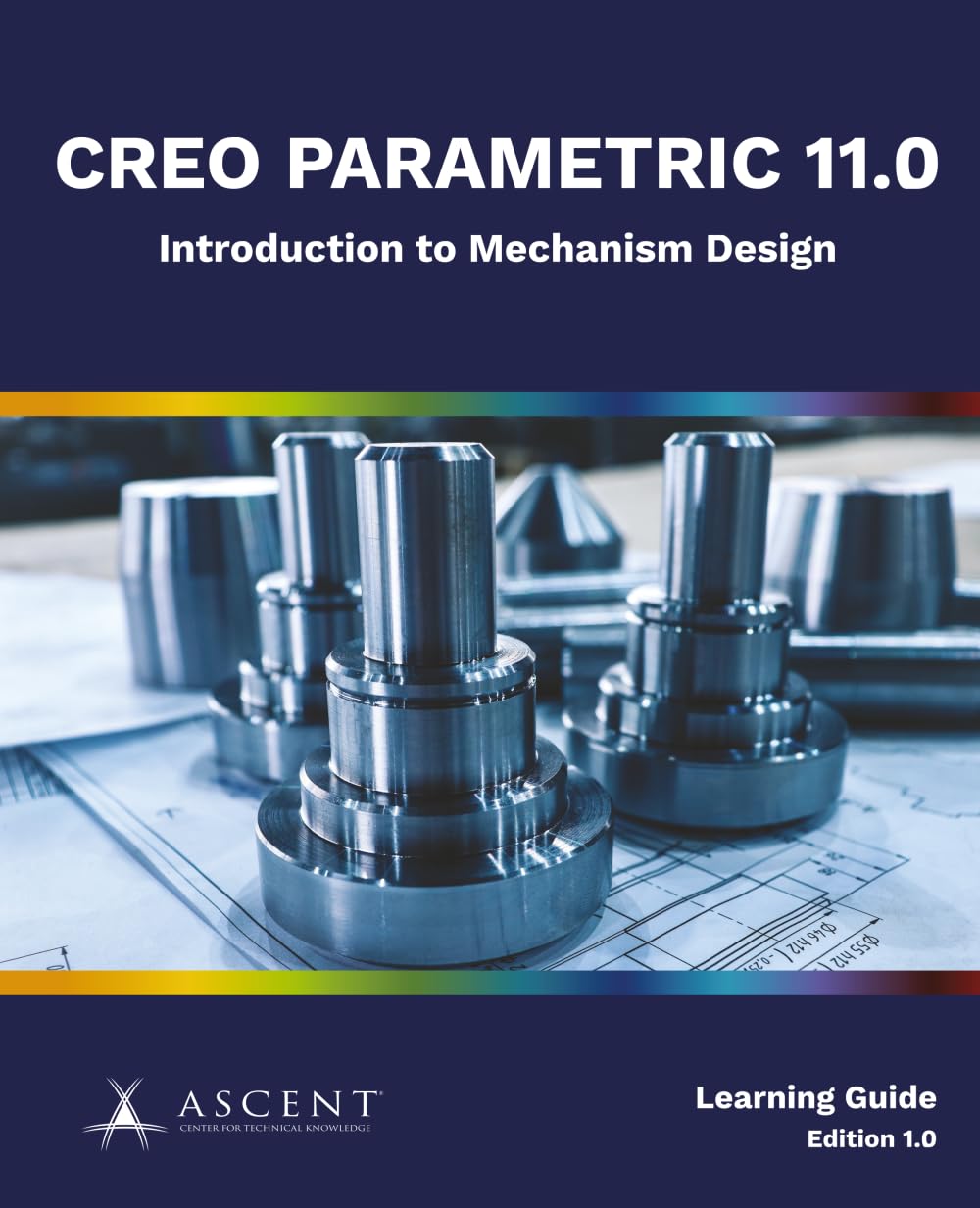 Creo Parametric 11.0: Introduction to Mechanism Design: 10