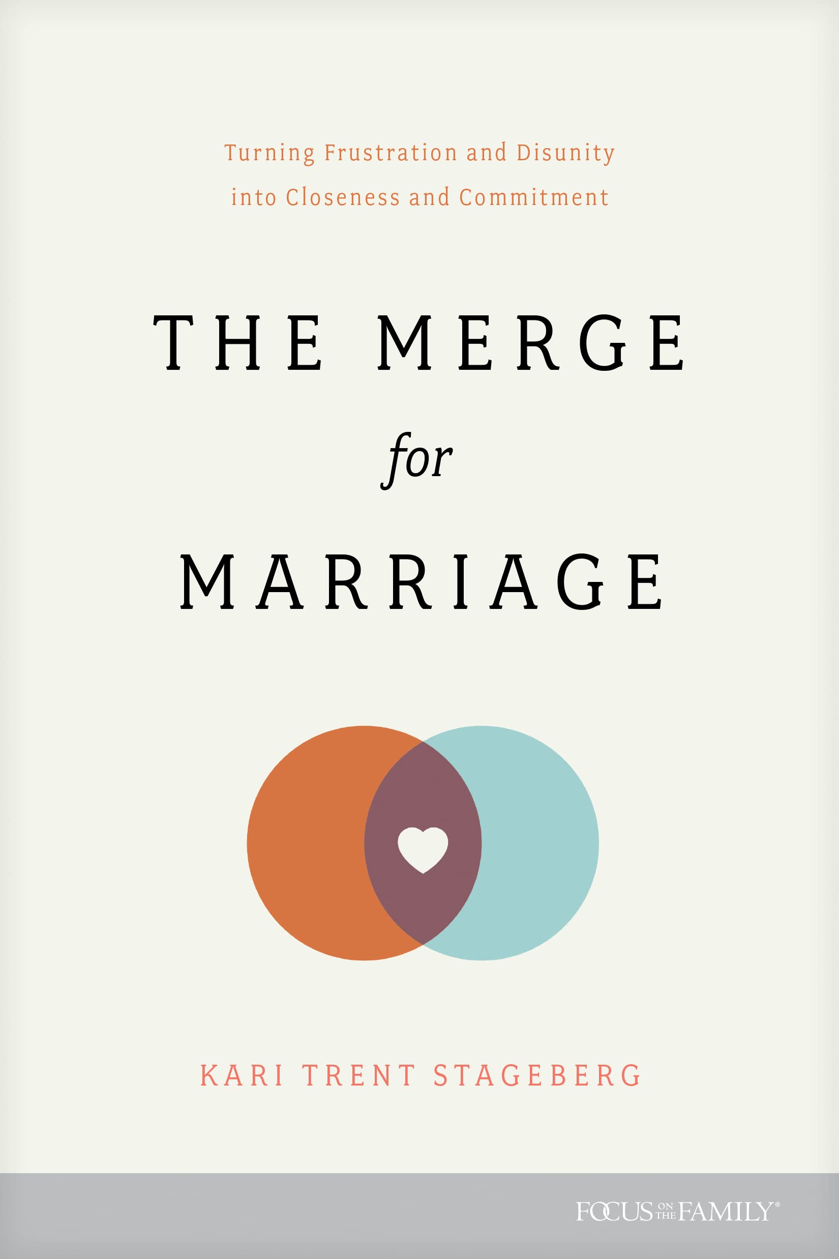 The Merge for Marriage: Turning Frustration and Disunity into Closeness and Commitment