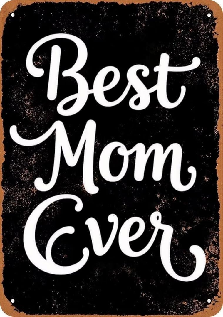 Best Mom Ever Tin Sign Retro Art Plaque Wall Decor Funny Gifts for Cafe Home Kitchen Garage Bathroom Farm Garden Bar Metal Posters 8x12 Inch