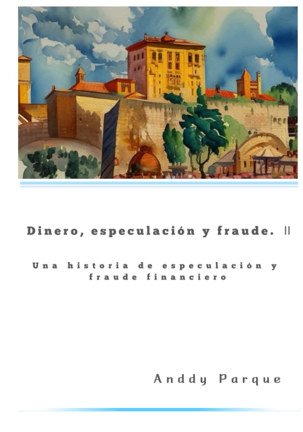 Dinero, especulación y fraude 2: Una historia de especulación y fraude financiero