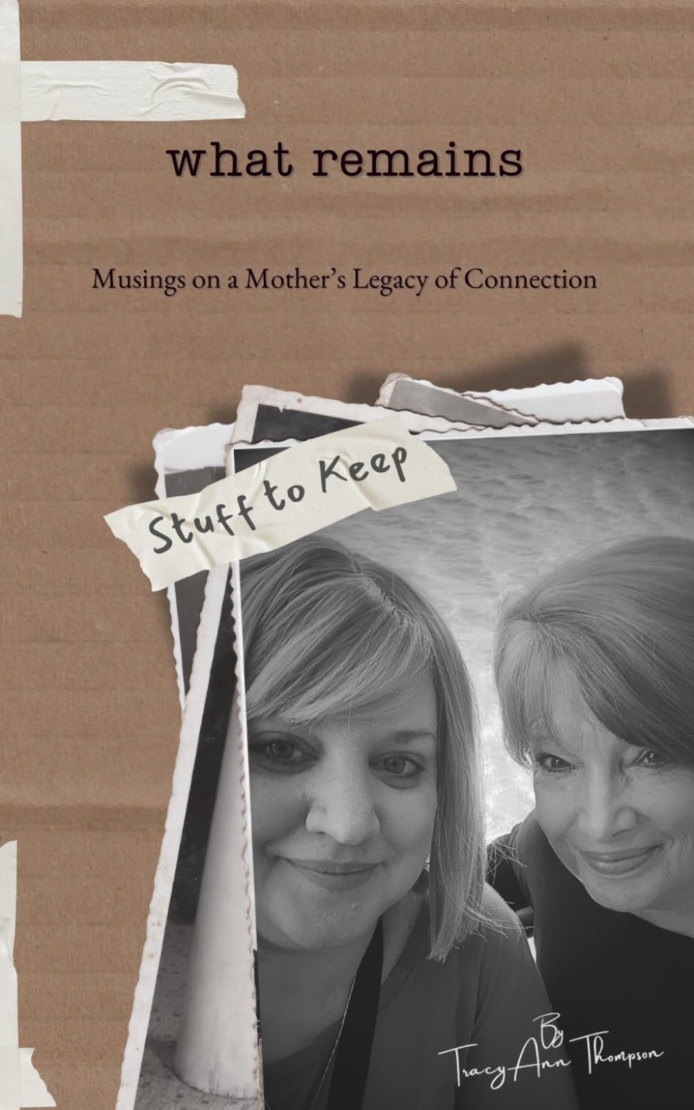 What Remains: Musings on a Mother's Legacy of Connection