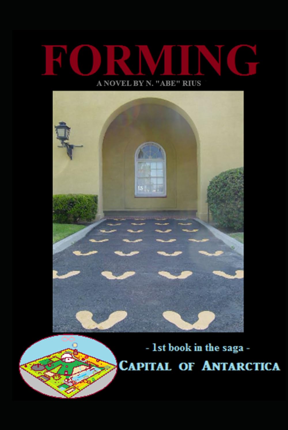 Forming: Novel 1 in the Capital of Antarctica series: Part One of Three (Capital of Antarctica - Hardcovers)