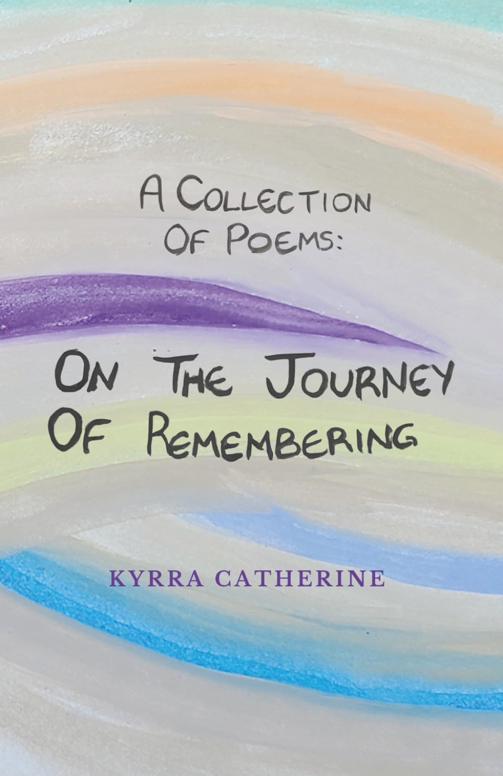 A Collection of Poems: On the Journey of Remembering