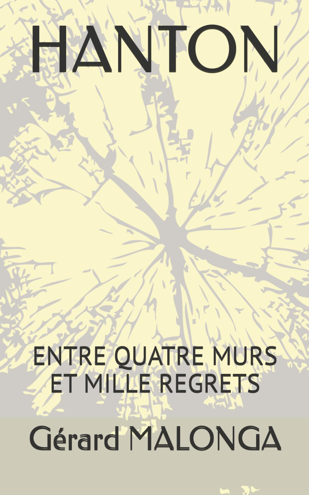 HANTON: ENTRE QUATRE MURS ET MILLE REGRETS