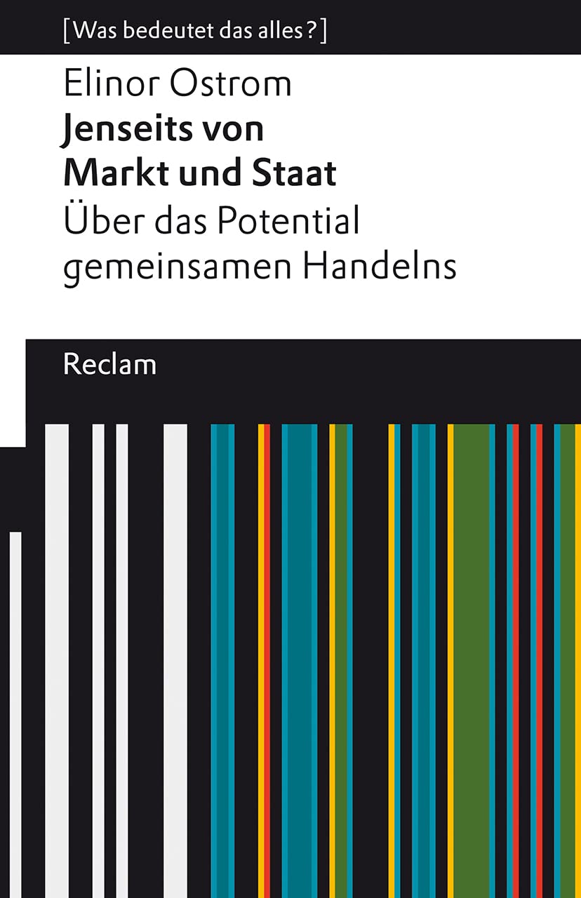 Jenseits von Markt und Staat. Über das Potential gemeinsamen Handelns: [Was bedeutet das alles?]