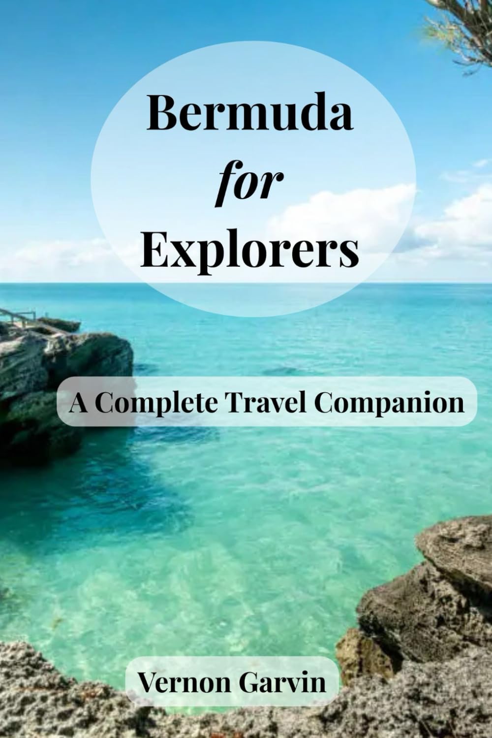 Bermuda for Explorers: A Complete Travel Companion