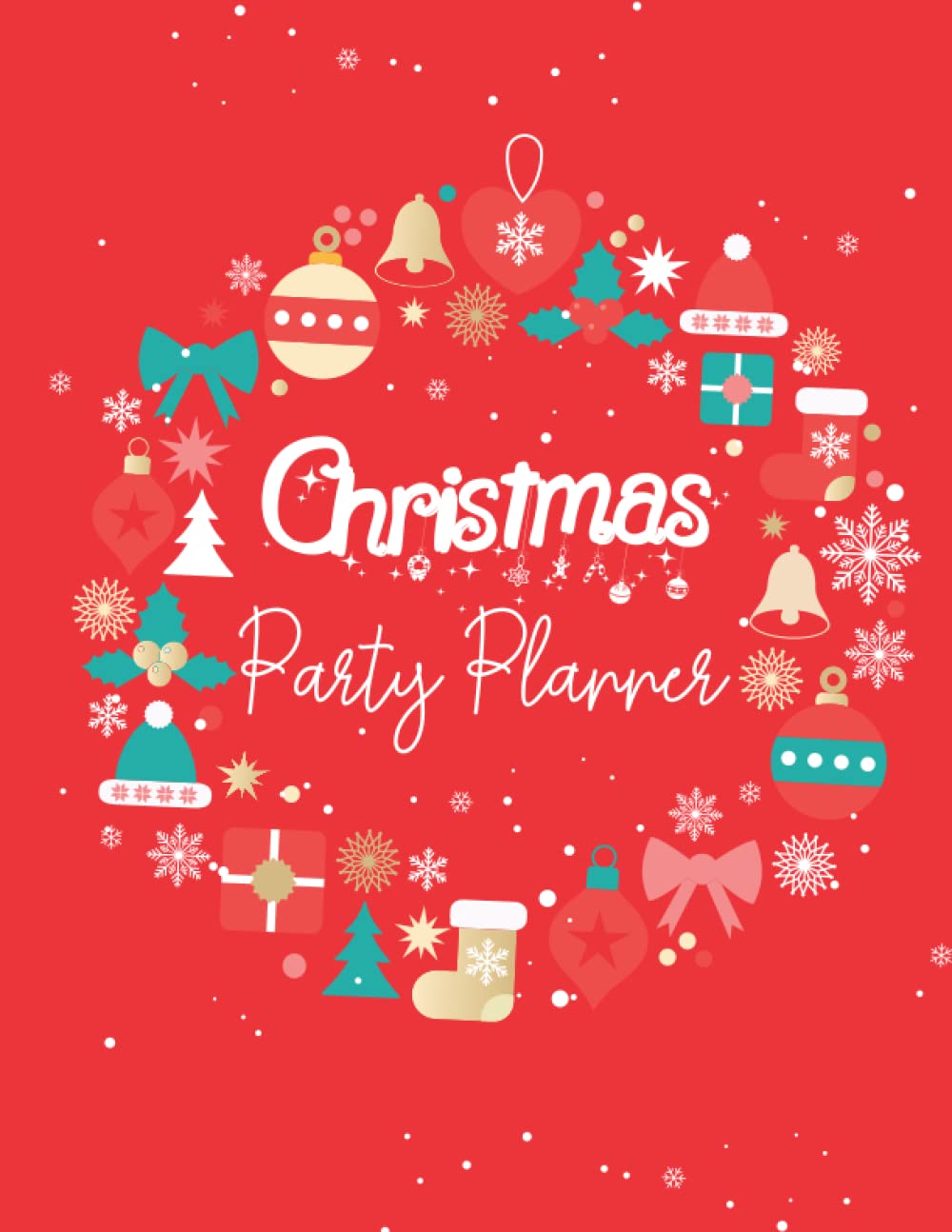 Christmas Party Planner: Christmas and Holiday Party with this fabulous planner to organize your holiday schedules, Shopping Lists, Gift and Party Planners, Bucket List, and a Holiday Music Playlist