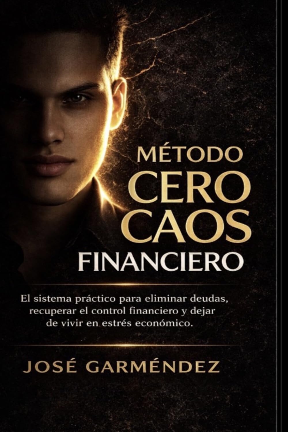 Método Cero Caos Financiero: El sistema práctico para eliminar deudas, recuperar el control financiero y dejar de vivir en estrés económico