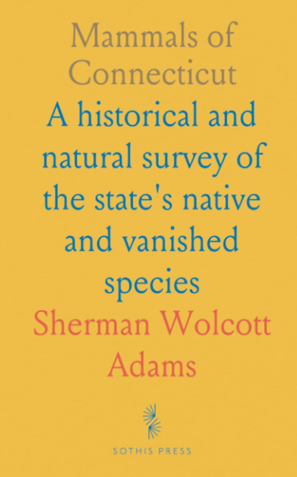 Mammals of Connecticut: A historical and natural survey of the state's native and vanished species