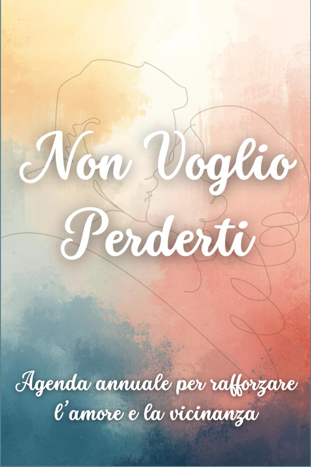Non Voglio Perderti: Agenda annuale per rafforzare l’amore e la vicinanza