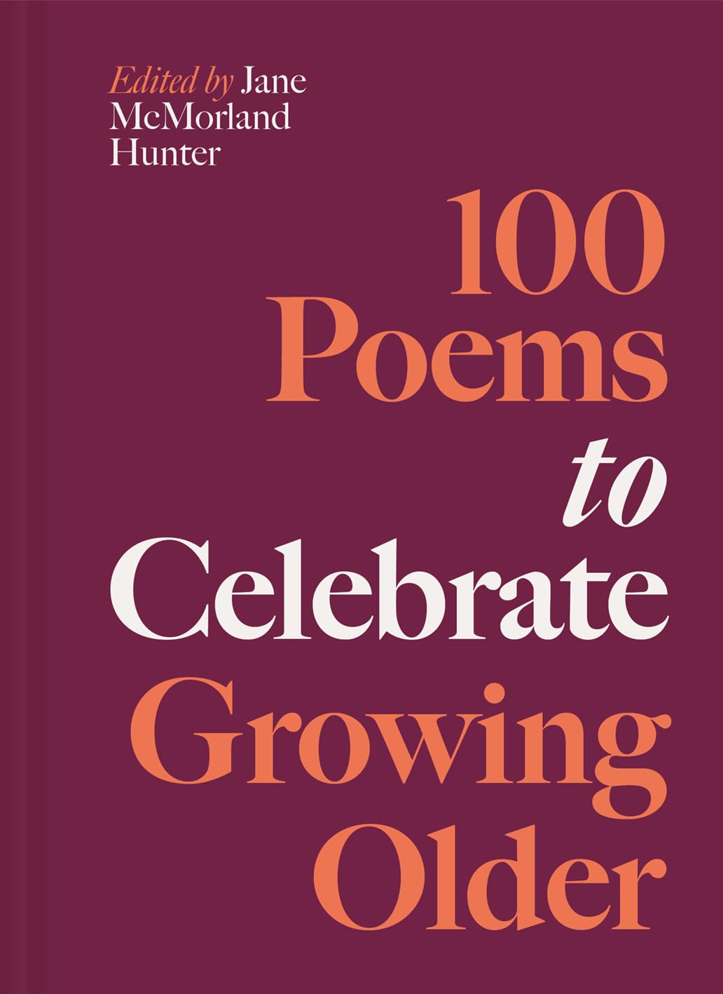 100 Poems to Celebrate Growing Older (Volume 6)