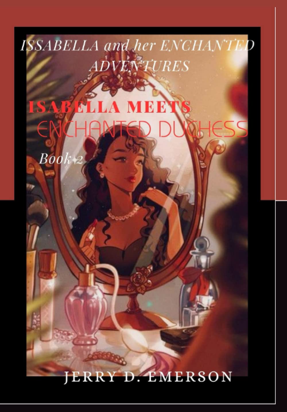 ISABELLA and her ENCHANTED ADVENTURES: ISABELLA meets an ENCHANTED DUCHESS