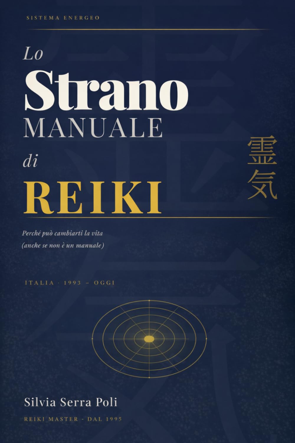 Lo strano manuale di Reiki: Perché può cambiarti la vita (anche se non è un manuale)