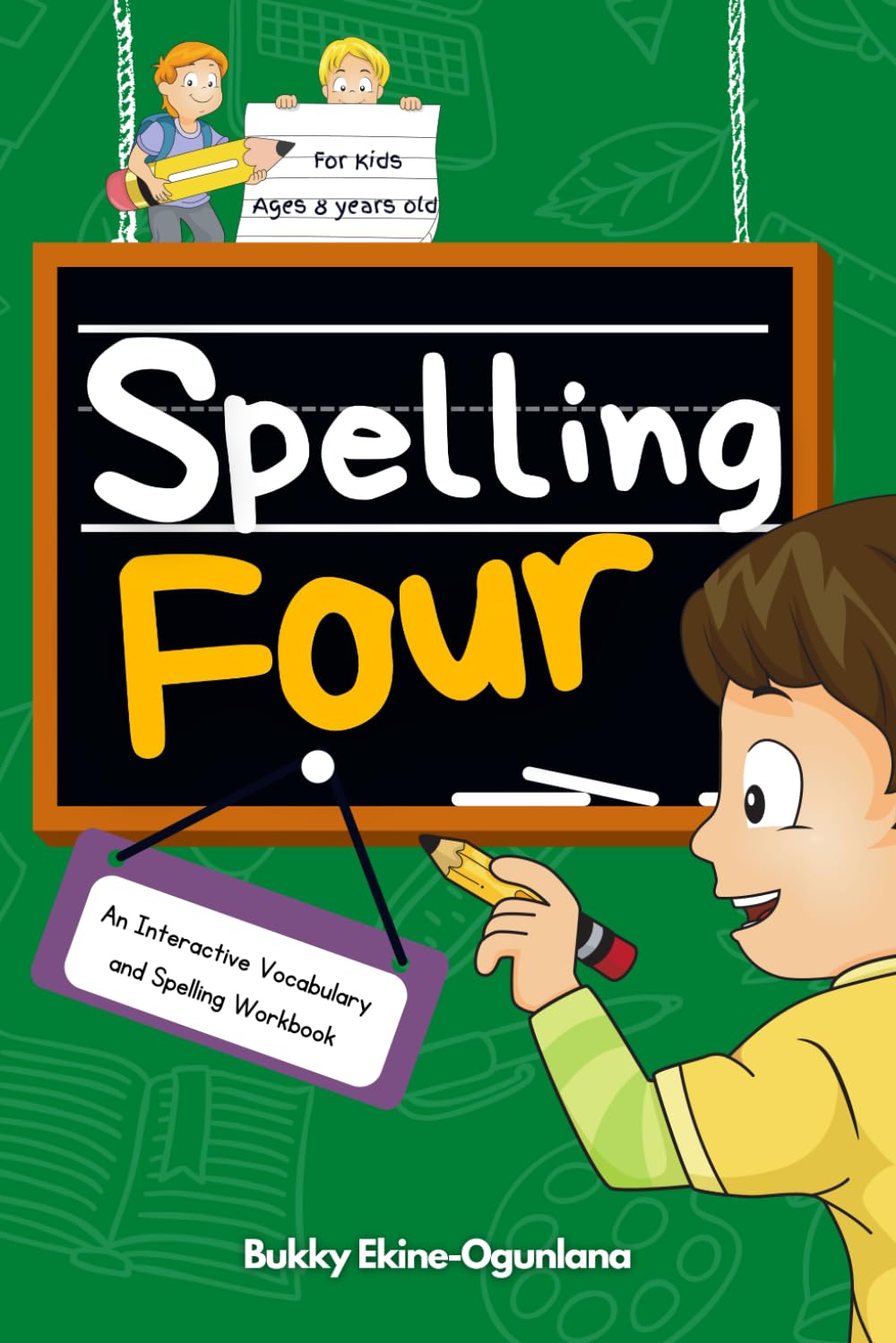 Spelling Four: An Interactive Vocabulary and Spelling Workbook for 8-Year-Olds (With Audiobook Lessons)