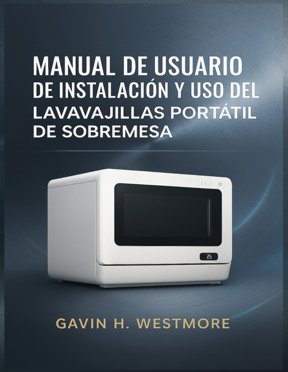 MANUAL DE USUARIO DE INSTALACIÓN Y USO DEL LAVAVAJILLAS PORTÁTIL DE SOBREMESA