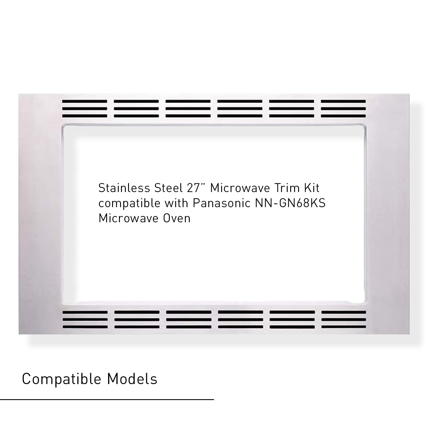 Panasonic 27inch, Stainless Steel, for use 1.1 cu ft NNGN68KS NN