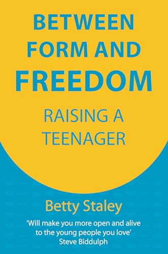 Between Form and Freedom: Raising a Teenager (Hawthorn Press Parenting)