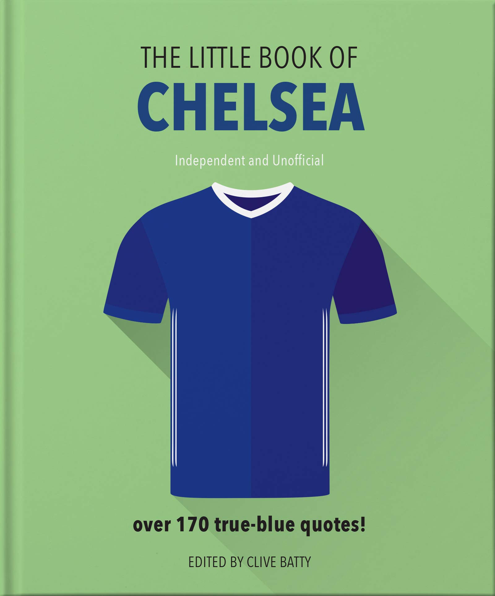 The Little Book of Chelsea: Bursting with over 170 true-blue quotes