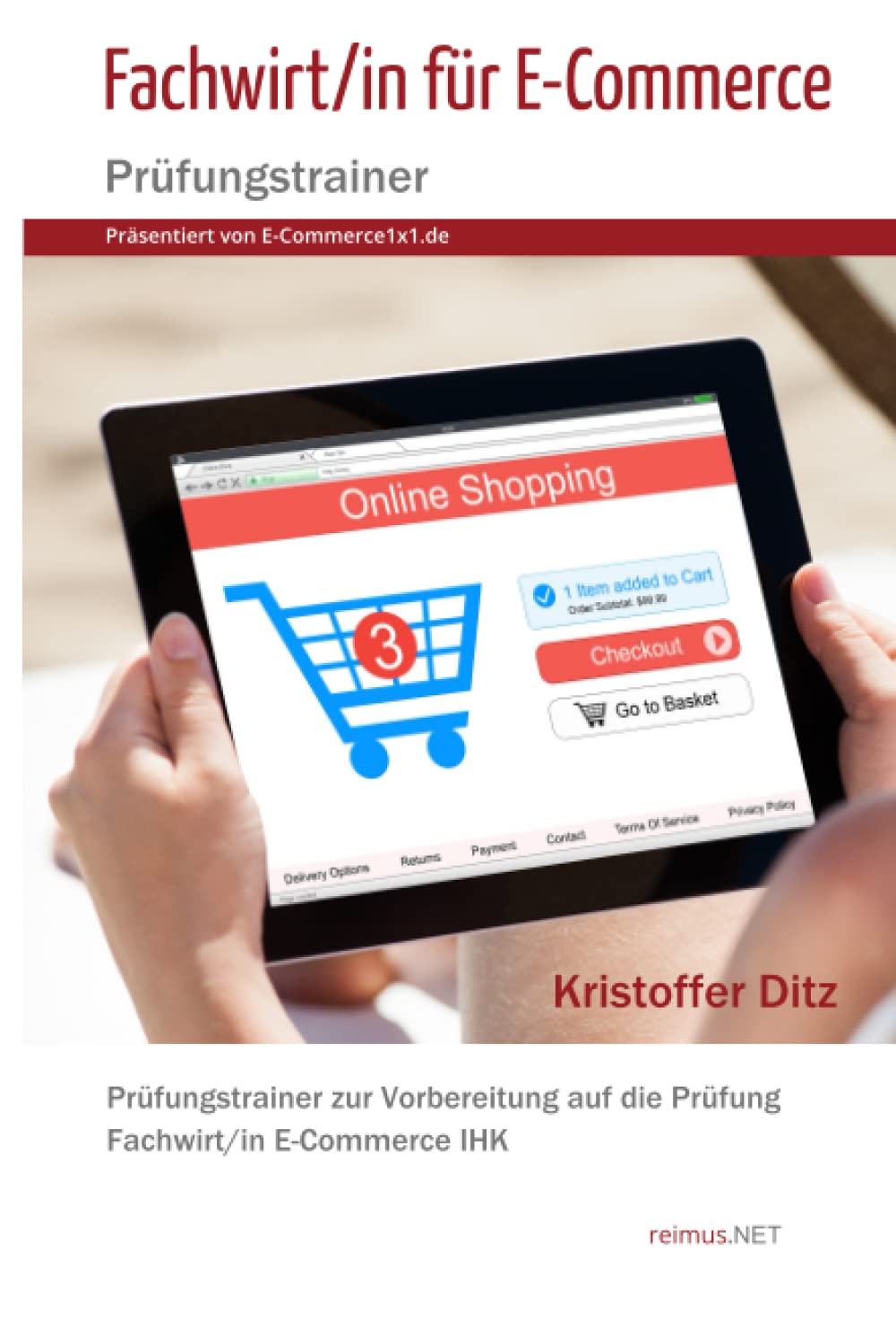 Fachwirt/in für E-Commerce - Prüfungstrainer (Präsentiert von E-Commerce1x1.de): Prüfungstrainer zur Vorbereitung auf die Prüfung Fachwirt/in E-Commerce IHK (German Edition)