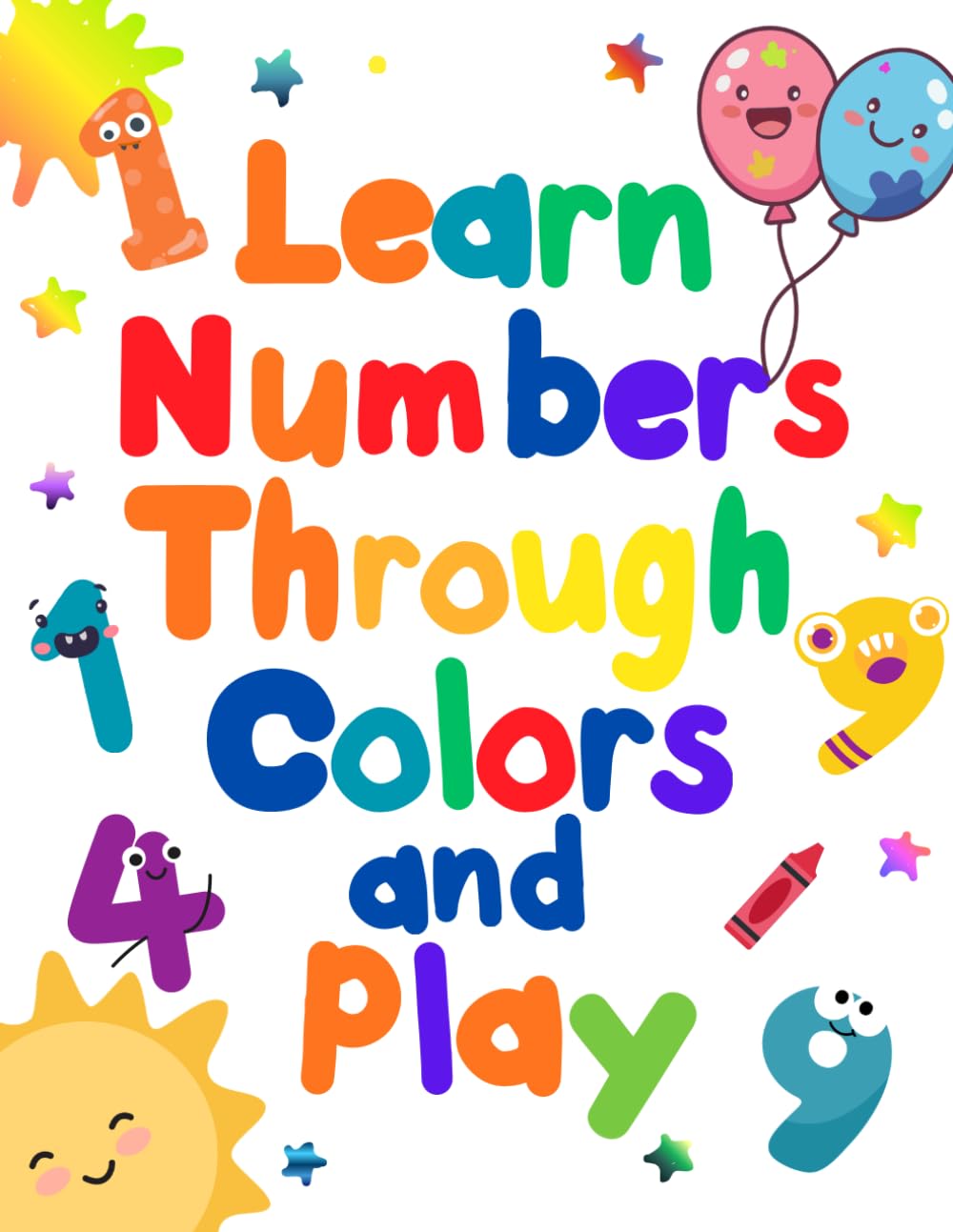 Learn Numbers Through Colors and Play: learning to write numbers ages 4-6