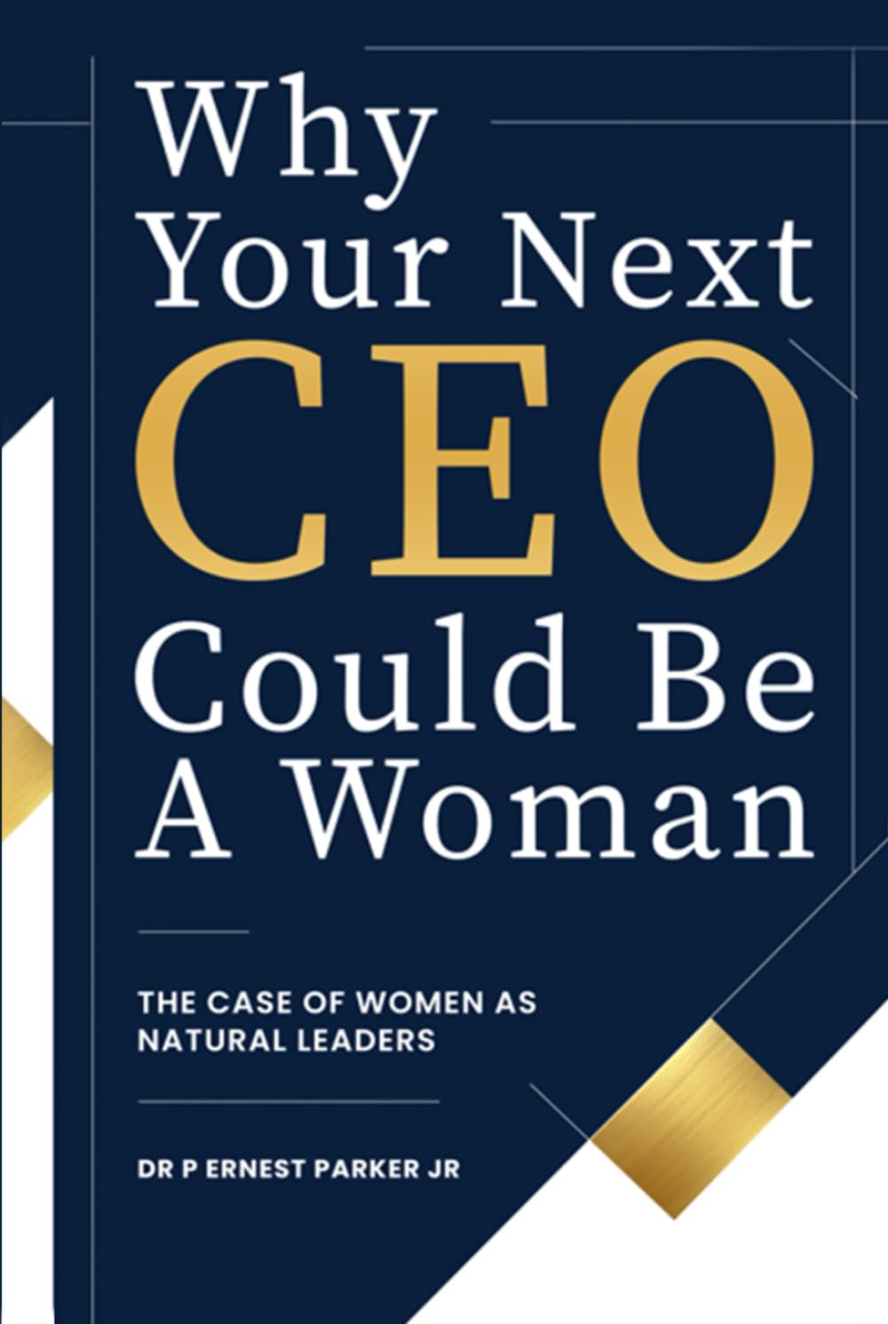 Why Your Next CEO Could Be a Woman: The Case for Women as Natural Leaders
