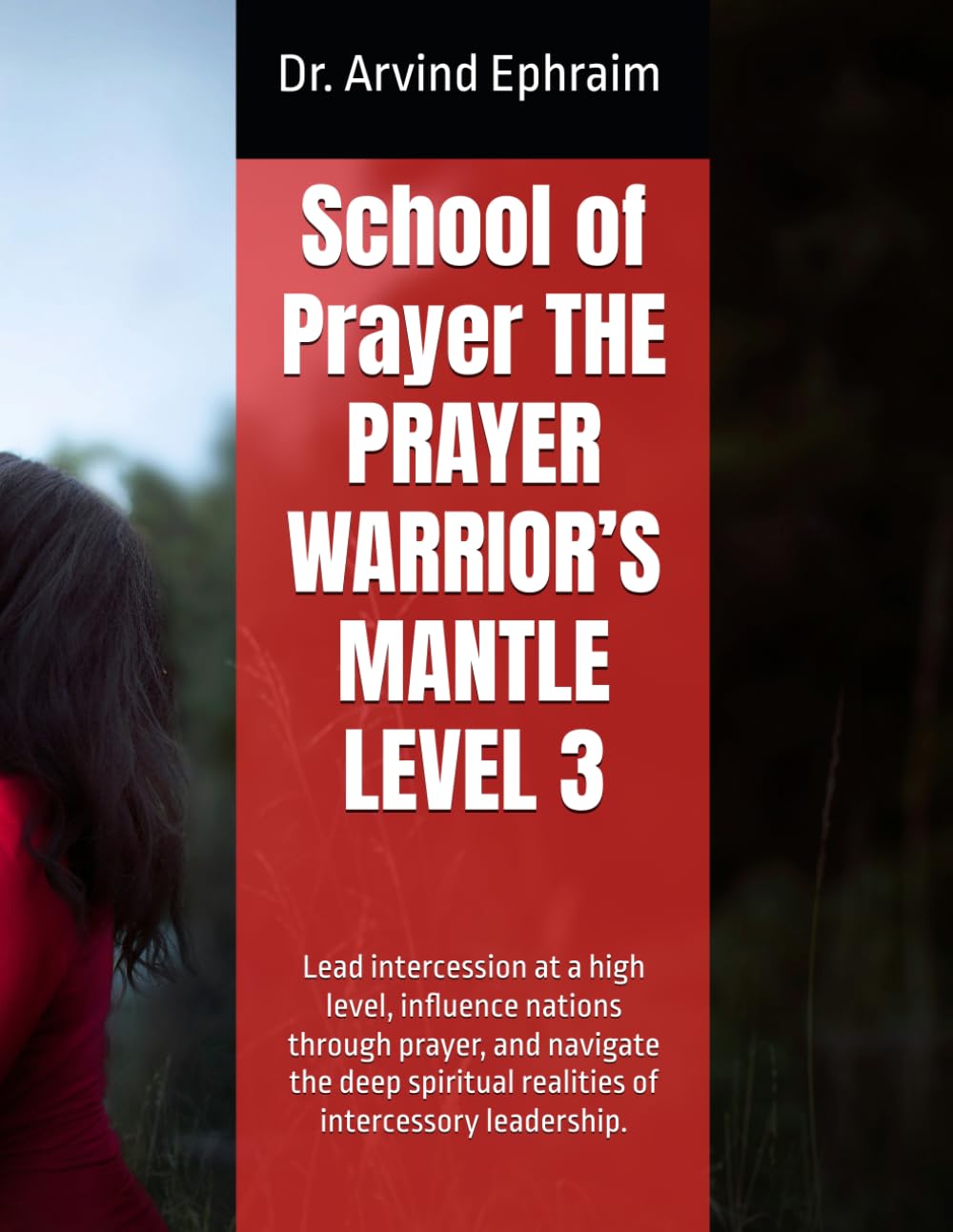 School of Prayer THE PRAYER WARRIOR’S MANTLE LEVEL 3: Lead intercession at a high level, influence nations through prayer, and navigate the deep spiritual realities of intercessory leadership.