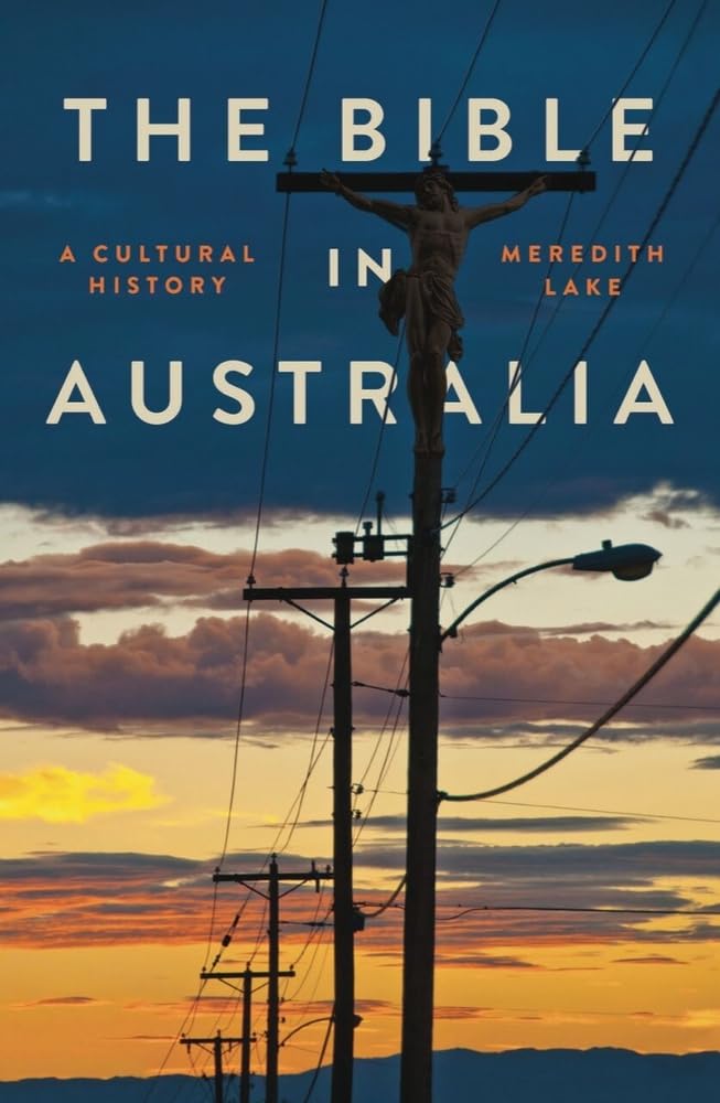 The Bible in Australia  A Cultural History by Meredith Lake PAPERBACK