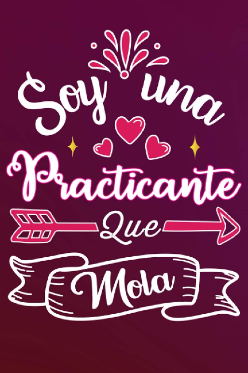 Soy Una Practicante Que Mola: Divertida idea regalo original para la mejor Practicante del mundo - Cuaderno en blanco de rayas perfecto para colega ... San Valentín Día de la Madre Nochevieja