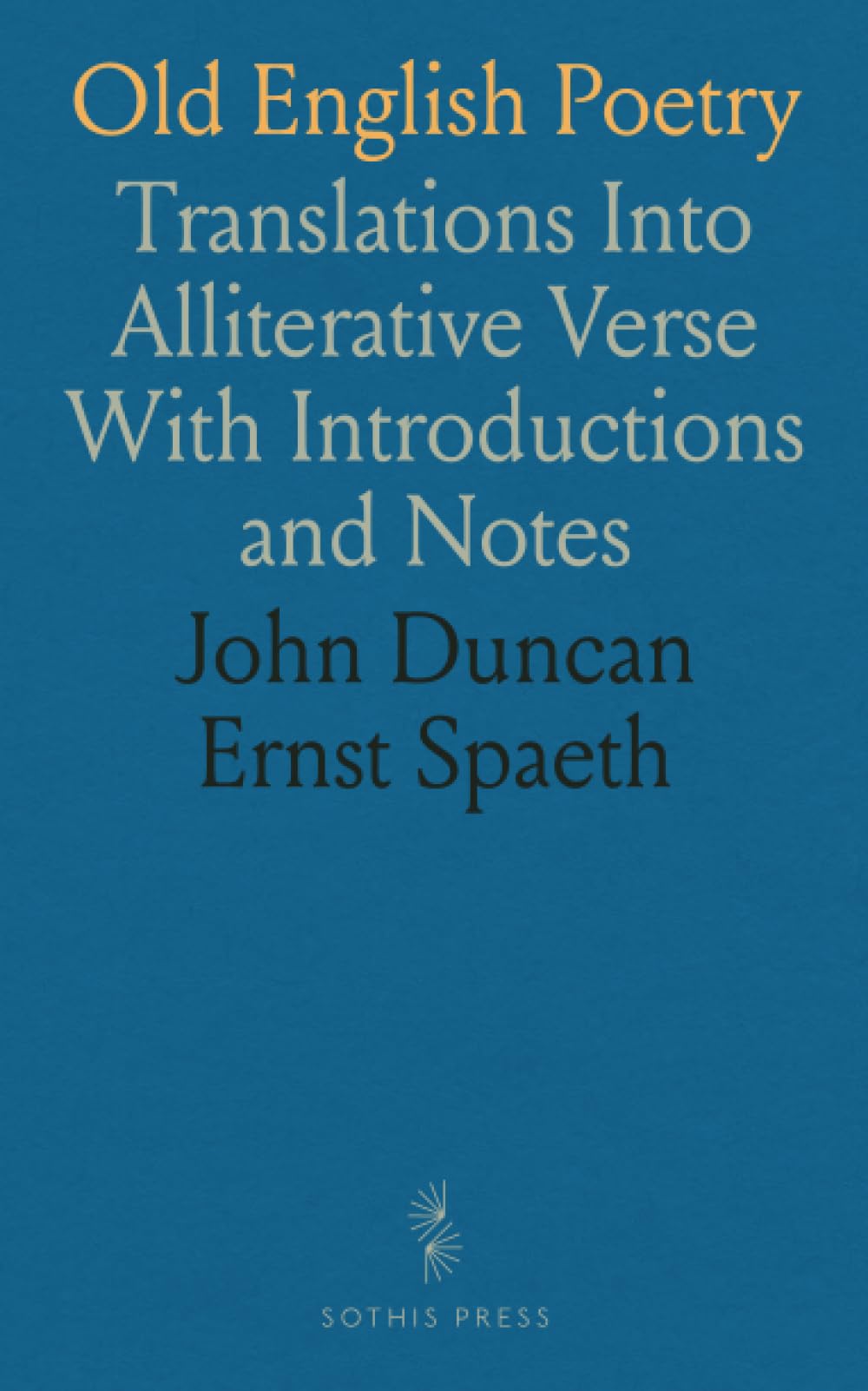 Old English Poetry: Translations Into Alliterative Verse With Introductions and Notes